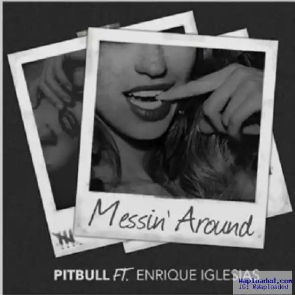Pitbull - Messing Around (Preview) Ft. Enrique Iglesias